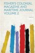 Fisher's Colonial Magazine and Maritime Journal Volume 2 Volume 2