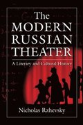 The Modern Russian Theater: A Literary and Cultural History
