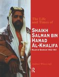 The Life and Times of Shaikh Salman Bin Al-Khalifa