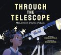 Through the Telescope: Mae Jemison Dreams of Space.