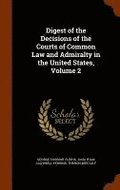 Digest of the Decisions of the Courts of Common Law and Admiralty in the United States, Volume 2