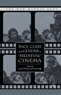 Race, Class, and Gender in &quot;Medieval&quot; Cinema