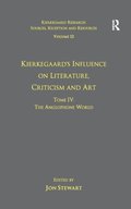 Volume 12, Tome IV: Kierkegaard''s Influence on Literature, Criticism and Art