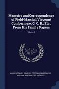 Memoirs and Correspondence of Field-Marshal Viscount Combermere, G. C. B., Etc., From His Family Papers; Volume 1