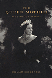 The Queen Mother: The Official Biography (h�ftad)