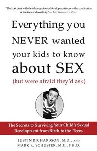 Everything You Never Wanted Your Kids to Know About Sex (But Were Afraid They'd Ask)