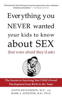 Everything You Never Wanted Your Kids to Know about Sex (But Were Afraid They'd Ask): The Secrets to Surviving Your Child's Sexual Development from Bi (h�ftad)