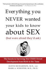Everything You Never Wanted Your Kids to Know about Sex (But Were Afraid They'd Ask): The Secrets to Surviving Your Child's Sexual Development from Bi (h�ftad)