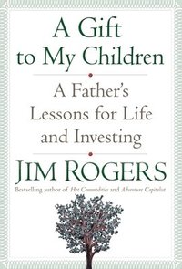 A Gift to My Children: A Father's Lessons for Life and Investing (inbunden)