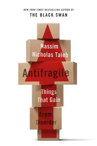 Antifragile: Things That Gain from Disorder (h�ftad)