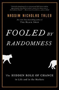 Fooled by Randomness: The Hidden Role of Chance in Life and in the Markets (h�ftad)