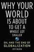 Why Your World Is about to Get a Whole Lot Smaller: Oil and the End of Globalization