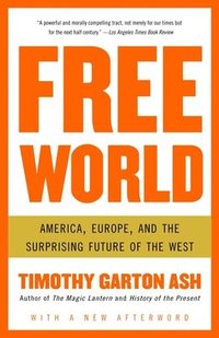 Free World: America, Europe, and the Surprising Future of the West (inbunden)