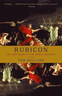 Rubicon: The Last Years of the Roman Republic (h�ftad)