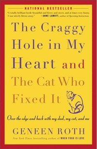 The Craggy Hole in My Heart and the Cat Who Fixed It: Over the Edge and Back with My Dad, My Cat, and Me (h�ftad)