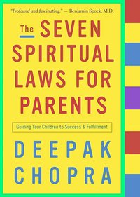 The Seven Spiritual Laws for Parents: Guiding Your Children to Success and Fulfillment (h�ftad)