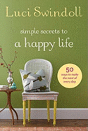 Simple Secrets to a Happy Life (h�ftad)