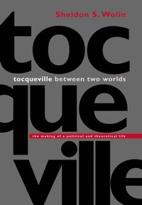 Tocqueville between Two Worlds (h�ftad)