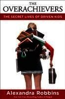 The Overachievers: The Secret Lives of Driven Kids (h�ftad)
