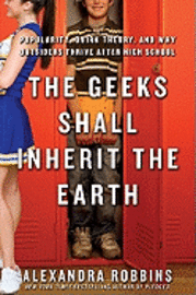 The Geeks Shall Inherit the Earth: Popularity, Quirk Theory, and Why Outsiders Thrive After High School (h�ftad)