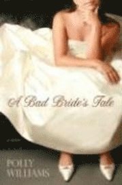 A Bad Bride's Tale (inbunden)