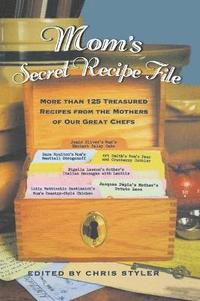 Mom's Secret Recipe File: More Than 125 Treasured Recipes from the Mothers of Our Great Chefs (inbunden)