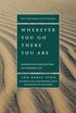 Wherever You Go, There You Are : Mindful