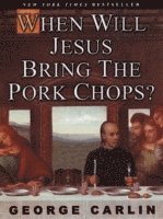 When Will Jesus Bring the Pork Chops? (h�ftad)