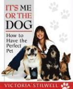 It's Me or the Dog: How to Have the Perfect Pet (h�ftad)