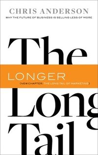 The Long Tail: Why the Future of Business Is Selling Less of More (h�ftad)