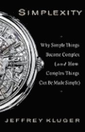 Simplexity: Why Simple Things Become Complex (and How Complex Things Can Be Made Simple) (h�ftad)
