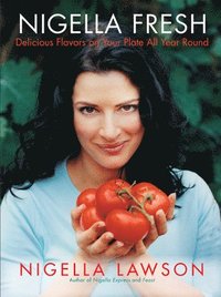 Nigella Fresh: Delicious Flavors on Your Plate All Year Round (inbunden)