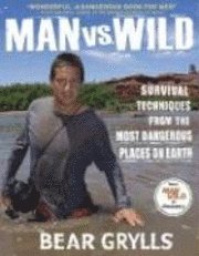 Man Vs. Wild: Survival Techniques from the Most Dangerous Places on Earth (inbunden)