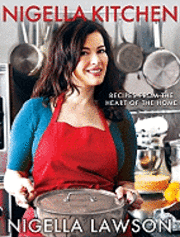 Nigella Kitchen: Recipes from the Heart of the Home (inbunden)