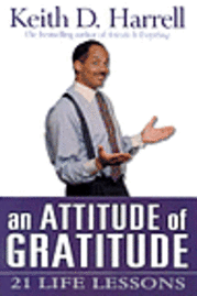 An Attitude of Gratitude: 21 Life Lessons (h�ftad)