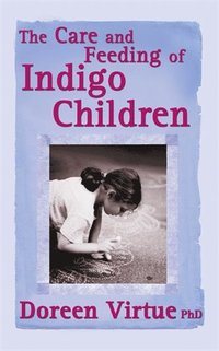 The Care and Feeding of Indigo Children (h�ftad)