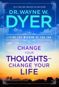 Change Your Thoughts - Change Your Life: Living the Wisdom of the Tao (kartonnage)