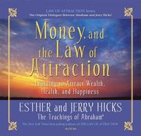 Money, and the Law of Attraction: Learning to Attract Wealth, Health, and Happiness [With CD] (inbunden)