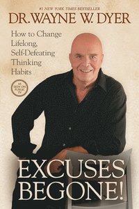 Excuses Begone!: How to Change Lifelong, Self-Defeating Thinking Habits (kartonnage)