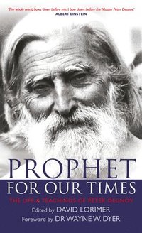 Prophet for Our Times: The Life & Teachings of Peter Deunov