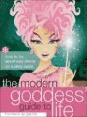 Modern Goddess' Guide To Life (h�ftad)