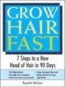 Grow Hair Fast: 7 Steps to a New Head of Hair in 90 Days (h�ftad)