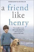 A Friend Like Henry: The Remarkable True Story of an Autistic Boy and the Dog That Unlocked His World (h�ftad)