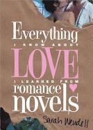 Everything I Know About Love I Learned from Romance Novels (h�ftad)