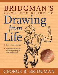 Bridgman's Complete Guide to Drawing from Life (h�ftad)