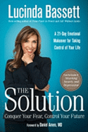 The Solution: Conquer Your Fear, Control Your Future (inbunden)