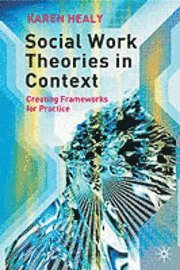 Social Work Theories in Context (h�ftad)