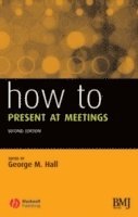 How to Present at Meetings (h�ftad)