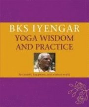 B.K.s. Iyengar Yoga Wisdom And Practice (inbunden)