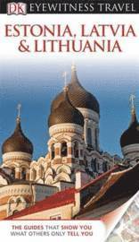 DK Eyewitness Travel Guide: Estonia, Latvia and Lithuania (h�ftad)